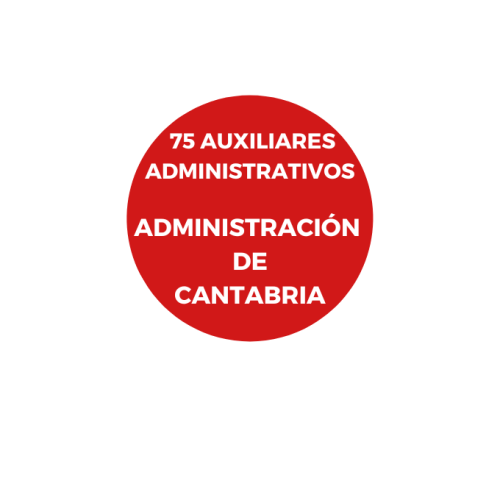 75 AUXILIARES ADMINISTRATIVOS ADMINISTRACIÓN GENERAL CANTABRIA