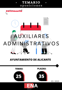 TEMARIO, sobre los 25 temas solicitados para el estudio de la fase de oposición de las 35 plazas de Auxiliar Administrativo, encuadradas en la Escala de Administración General, Subescala Auxiliar, y en el Grupo C, Subgrupo C2 de los establecidos en el artículo 76 del Real Decreto Legislativo 5/2015, de 30 de octubre, por el que se aprueba el texto refundido del Estatuto Básico del Empleado Público, pertenecientes a la Oferta de Empleo Público del año 2022 y 2023 del Excmo. Ayuntamiento de Alicante.