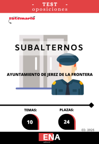LIBRO-TEST, con preguntas (de cuatro opciones de respuesta) sobre los 10 temas solicitados para el estudio de las oposiciones convocadas por el Ayuntamiento de Jerez de la Frontera, de 24 plazas de Subalternos, en régimen de personal funcionario de carrera, y publicadas por Acuerdo de la Junta de Gobierno Local, en sesión ordinaria celebrada el día 30 de diciembre de 2024, al particular 45 del Orden del Día.