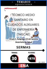 LIBRO TEMARIO, sobre los 30 temas solicitados para el estudio de las oposiciones convocadas por el SERMAS, por: RESOLUCIÓNde17dejuliode2025,delaDirección General de Recursos Humanos y Relaciones Laborales del Servicio Madrileño de Salud, por la que se convocan pruebas selectivas por el turno libre para el acceso a la condición de personal estatutario fijo en la categoría de Técnico Medio Sanitario en Cuidados Auxiliares de Enfermería (TMSCAE), Grupo C, Subgrupo C2, del Servicio Madrileño de Salud. Se convocan pruebas selectivas para la cobertura de 1.878 plazas para el acceso  a la condición de personal estatutario fijo en la categoría de Técnico Medio Sanitario en  Cuidados Auxiliares de Enfermería (TMSCAE), Grupo C, Subgrupo C2, incluidas en las  plantillas orgánicas de las Instituciones Sanitarias del Servicio Madrileño de Salud.