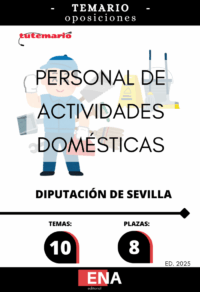LIBRO TEMARIO, sobre 10 temas solicitados para el estudio de la fase de oposición, de las 8 plazas convocadas por la Diputación de Sevilla, Por Resolución n.º 5787/2025, de 20 de agosto, se aprueban las BASES ESPECÍFICAS POR LAS QUE SE REGIRÁ LA CONVOCATORIA PARA LA PROVISIÓN, EN TURNO LIBRE, DE OCHO PLAZAS DE “PERSONAL DE ACTIVIDADES DOMÉSTICAS” VACANTES EN LAS PLANTILLAS DE PERSONAL FUNCIONARIO Y LABORAL, CORRESPONDIENTES A LAS OEP DE 2023 Y 2024,