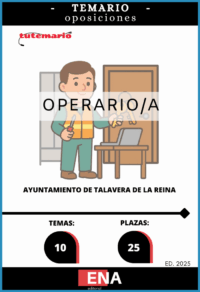 LIBRO TEMARIO, sobre los 10 temas (2 + 8) solicitados para el estudio de la fase de oposición, de las 25 plazas de Operarios Convocadas por el Ayuntamiento de Talavera de la Reina, publicado el 03/10/2025 en el Boletín Oficial de Toledo, BASES POR LAS QUE SE REGIRÁ EL PROCESO SELECTIVO PARA LA PROVISIÓN, EN RÉGIMEN DE FUNCIONARIO DE CARRERA DEL AYUNTAMIENTO DE TALAVERA DE LA REINA, DE VEINTICINCO PLAZAS DE OPERARIO, VEINTITRÉS POR TURNO LIBRE Y DOS POR TURNO LIBRE DE RESERVA PARA PERSONAS CON DISCAPACIDAD, MEDIANTE OPOSICIÓN, DE LAS OFERTAS DE EMPLEO PÚBLICO DE 2023, 2024 Y 2025.