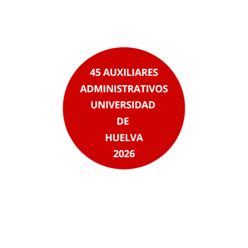 Oposición 45 Auxiliares Administrativos Universidad Huelva UHU